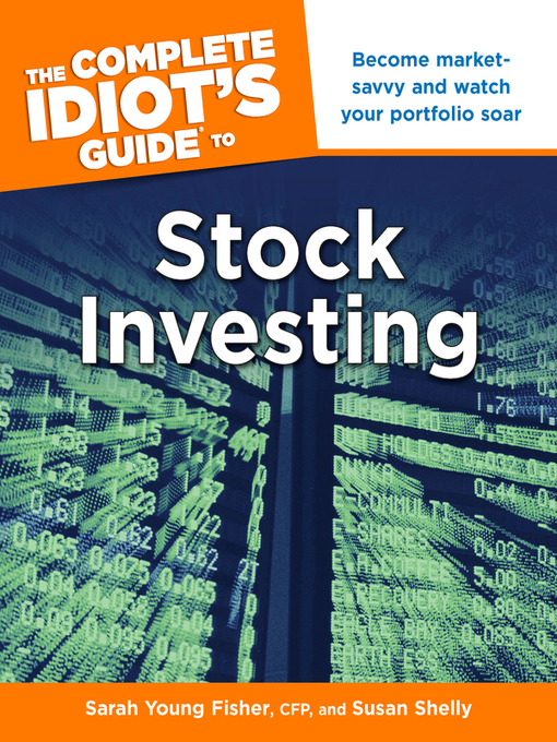 Title details for The Complete Idiot's Guide to Stock Investing by Sarah Young Fisher - Available